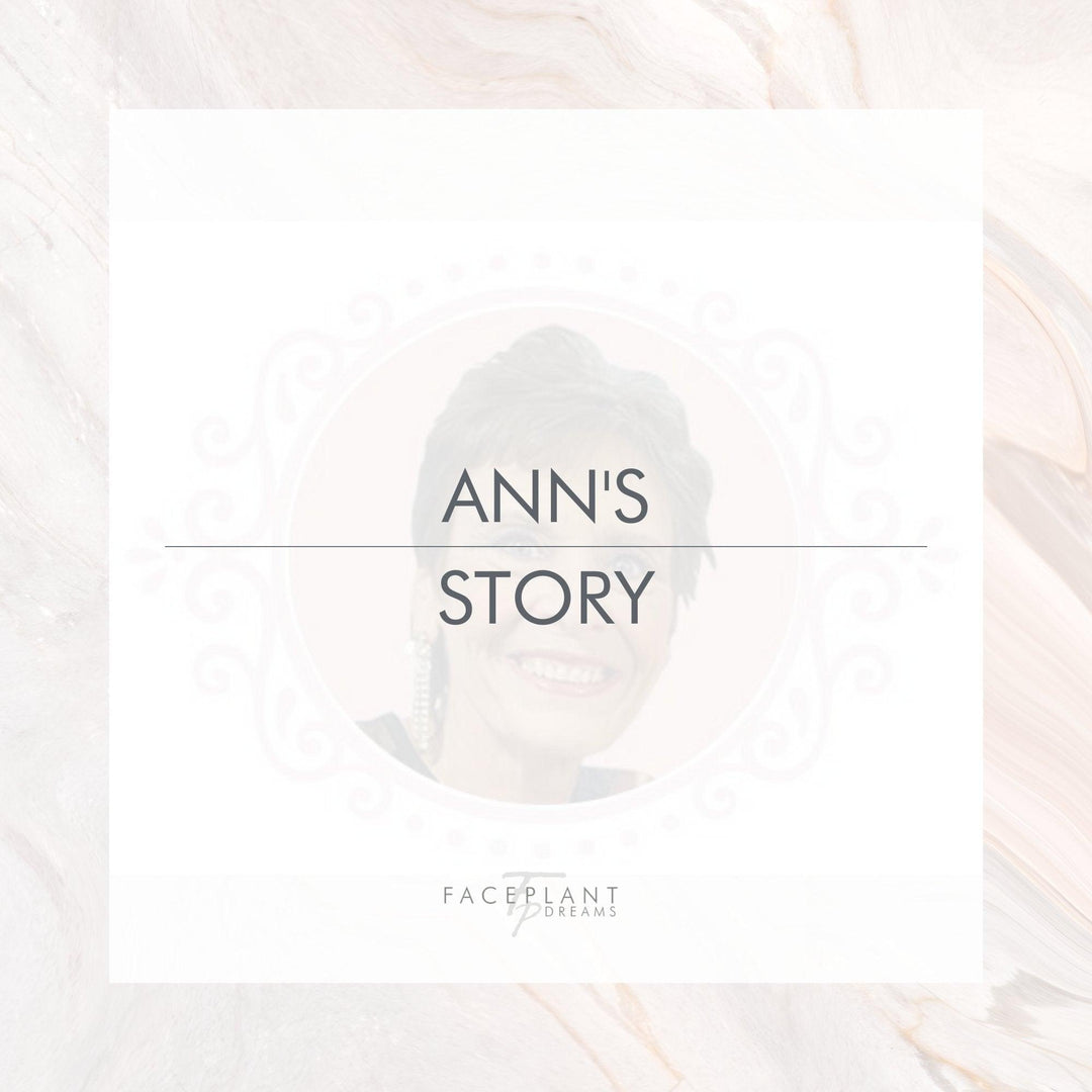 Ann's Story - Faceplant Dreams