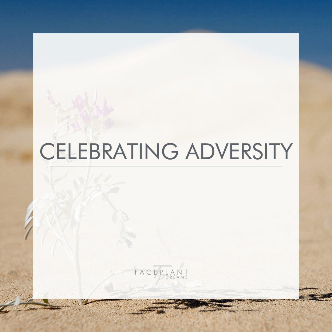 Celebrating Adversity - Faceplant Dreams