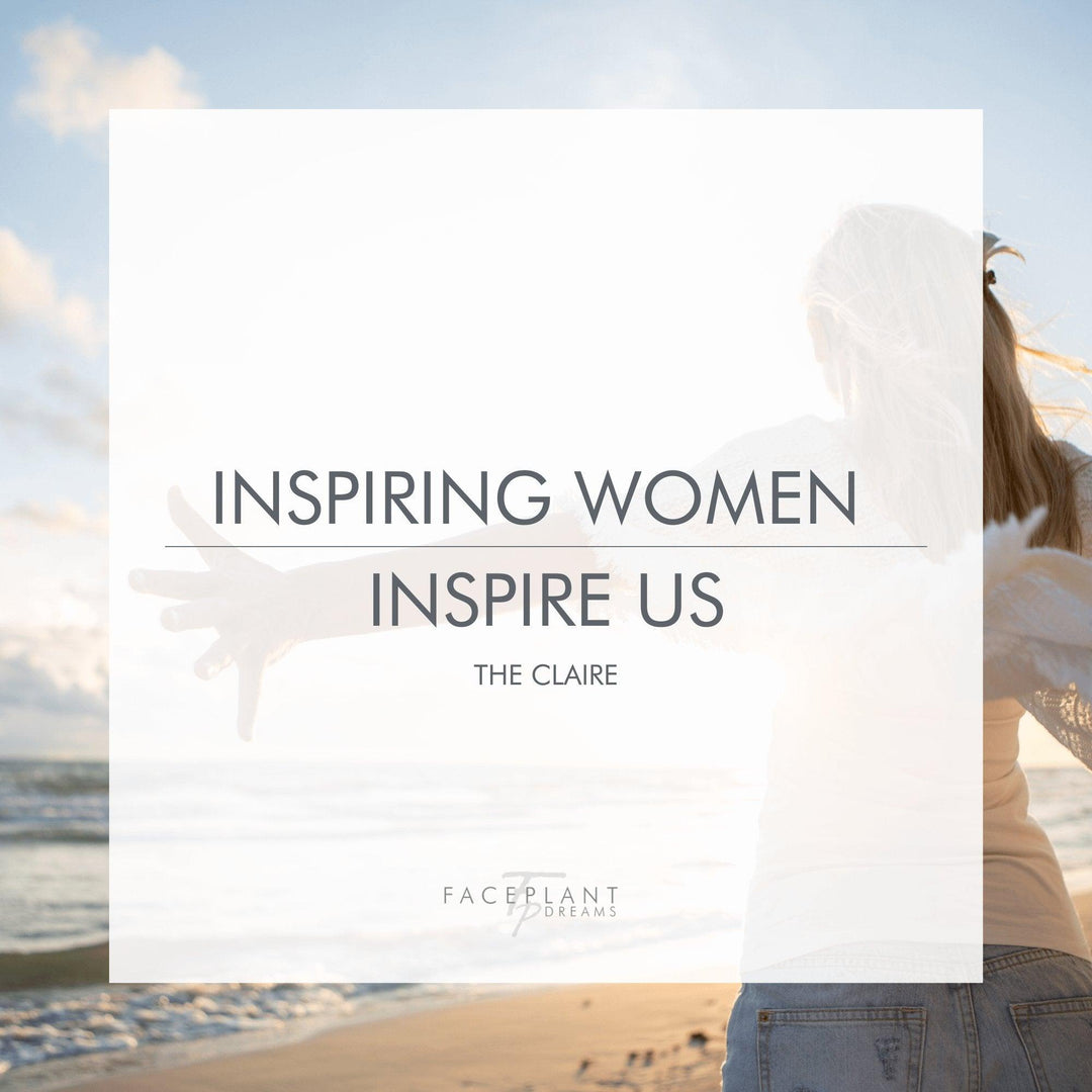 Inspiring Women Inspire us: The Claire - Faceplant Dreams
