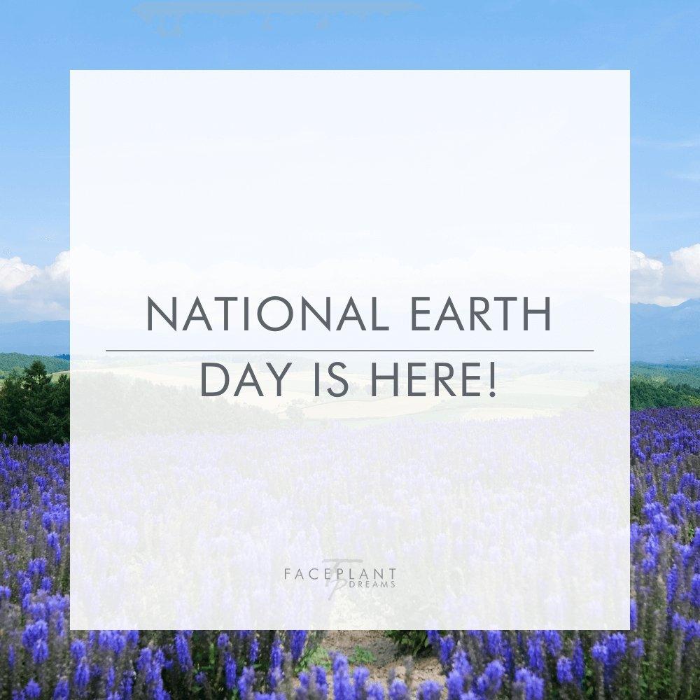 National Earth Day is here! - Faceplant Dreams