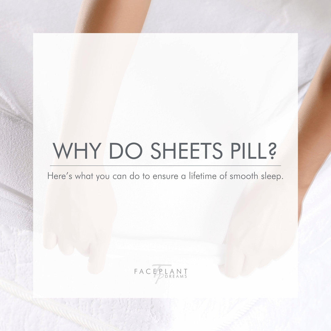 Why do Sheets Pill? How to Prevent Pilling - Faceplant Dreams