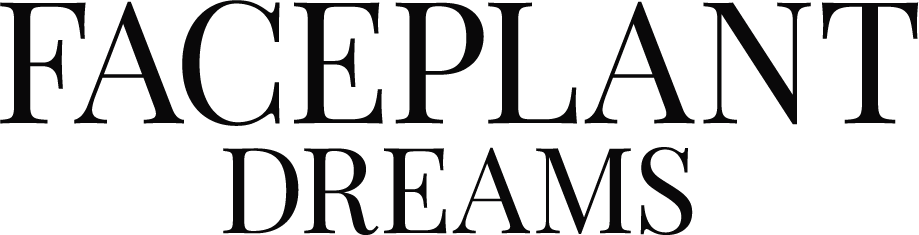 Faceplant Dreams