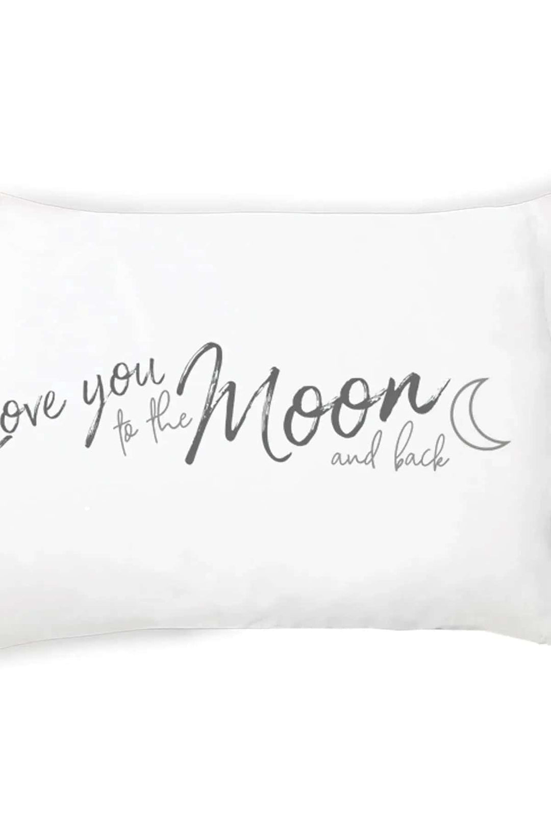 I Love You to the Moon and Back - Pillowcase - Faceplant Dreams
